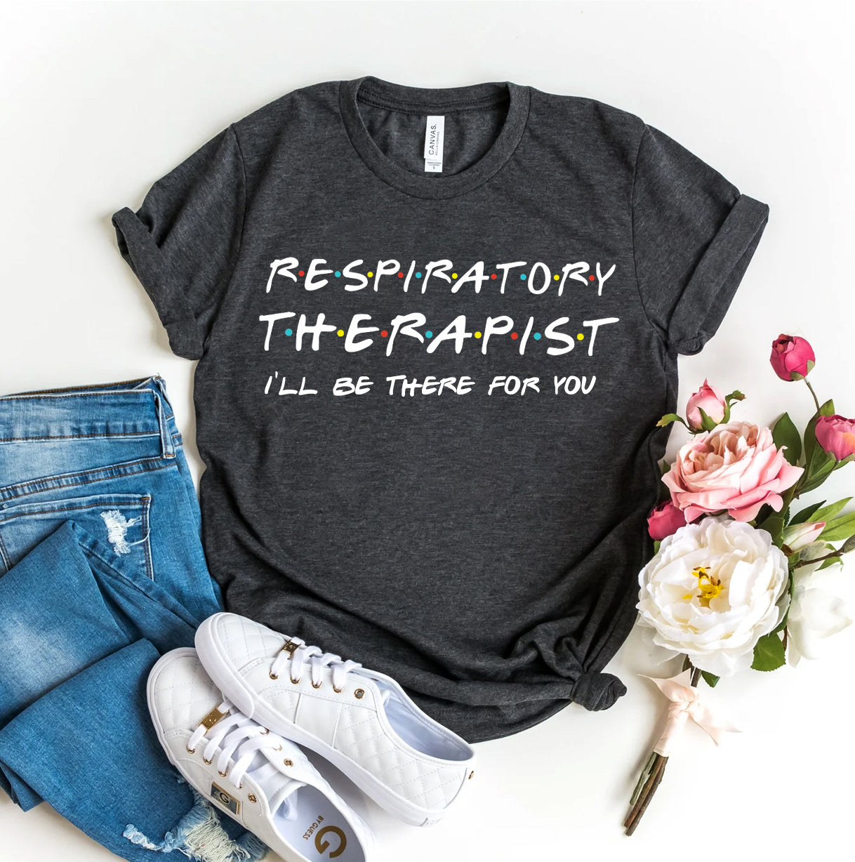 Respiratory Therapist I'll Be There For You T-shirt