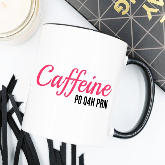 Nurse Mug - Caffeine P0 Q4H PRN - 11 oz