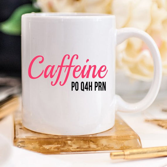 Nurse Mug - Caffeine P0 Q4H PRN - 11 oz