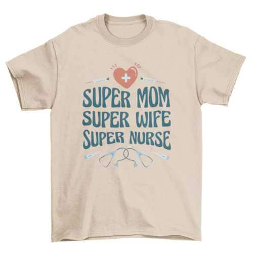 Super nurse quote t-shirt