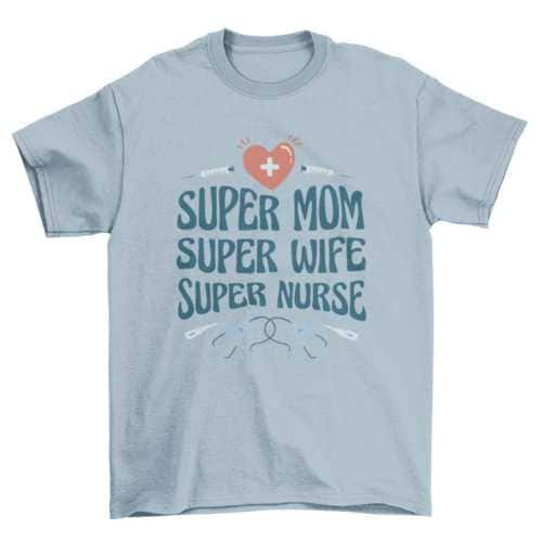 Super nurse quote t-shirt