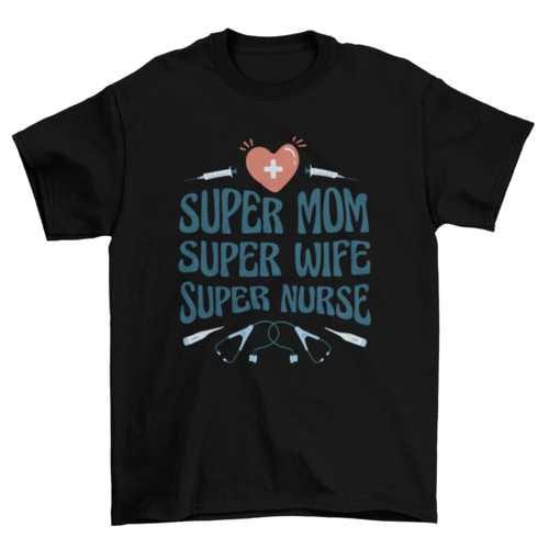 Super nurse quote t-shirt