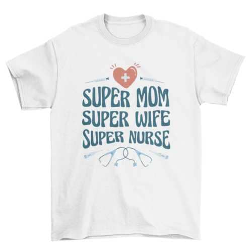 Super nurse quote t-shirt